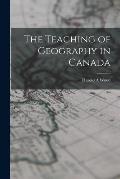 The Teaching of Geography in Canada