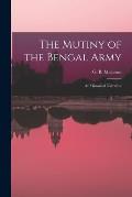 The Mutiny of the Bengal Army: an Historical Narrative