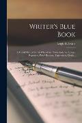 Writer's Blue Book; a Useful Manual for All Who Write, Particularly for Editors, Reporters, Proof-readers, Typewriters, Clerks ..