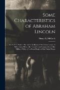 Some Characteristics of Abraham Lincoln: an Address Made in the Assembly Room of the Union League of Philadelphia Before the Pennsylvania Commandery o