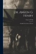 Dr. Anson G. Henry: Lincoln's Physician and Friend