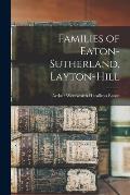 Families of Eaton-Sutherland, Layton-Hill [microform]