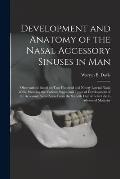 Development and Anatomy of the Nasal Accessory Sinuses in Man; Observations Based on Two Hundred and Ninety Lateral Nasal Walls, Showing the Various S