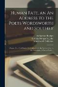Human Fate, an An Address to the Poets Wordsworth and Southey: Poems. Now First Printed (verbatim) From the Author's Mss. in the Possession of Charles