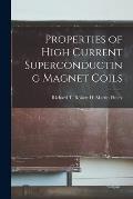 Properties of High Current Superconducting Magnet Coils