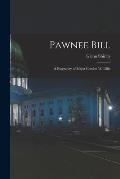 Pawnee Bill: a Biography of Major Gordon W. Lillie