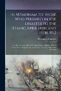 In Memoriam to Those Who Perished in the Disaster to the Titanic April 14th and 15th, 1912: an Address to the Club of Printing House Craftsmen of New