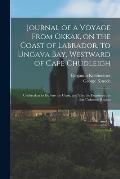 Journal of a Voyage From Okkak, on the Coast of Labrador, to Ungava Bay, Westward of Cape Chudleigh [microform]: Undertaken to Explore the Coast, and