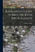 Kangaroo Court Versus the John Birch Society