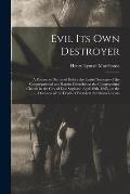 Evil Its Own Destroyer: a Discourse Delivered Before the United Societies of the Congregational and Baptist Churches at the Congregatinal Chur