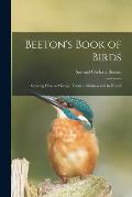 Beeton's Book of Birds: Showing How to Manage Them in Sickness and in Health
