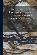 Note on the Pre-paleosoic Surface of the Archean Terranes of Canada; The Internal Relations and Taxonomy of the Archean of Central Canada [microform]