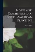 Notes and Descriptions of North American Plants I-II [microform]