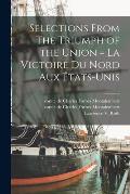Selections From The Triumph of the Union = La Victoire Du Nord Aux ?tats-Unis