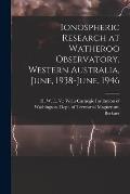 Ionospheric Research at Watheroo Observatory, Western Australia, June, 1938-June, 1946