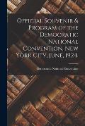 Official Souvenir & Program of the Democratic National Convention, New York City, June, 1924.