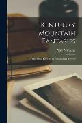 Kentucky Mountain Fantasies: Three Short Plays for an Appalachian Theatre