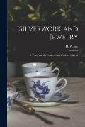 Silverwork and Jewelry: a Text-book for Students and Workers in Metal
