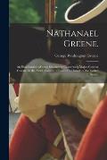 Nathanael Greene.: An Examination of Some Statements Concerning Major-General Greene, in the Ninth Volume of Bancroft's History of the Un