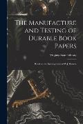 The Manufacture and Testing of Durable Book Papers: Based on the Investigations of W.J. Barrow