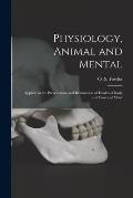 Physiology, Animal and Mental: Applied to the Preservation and Restoration of Health of Body and Power of Mind
