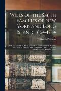 Wills of the Smith Families of New York and Long Island, 1664-1794: Careful Abstracts of All the Wills of the Name of Smith Recorded in New York, Jama