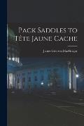 Pack Saddles to Tête Jaune Cache