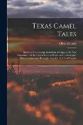 Texas Camel Tales; Incidents Growing up Around an Attempt by the War Department of the United States to Foster an Uninterrupted Flow of Commerce Throu