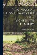 Virginians at Home, Family Life in the Eighteenth Century