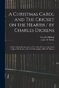 A Christmas Carol and The Cricket on the Hearth / by Charles Dickens; Edited With an Introduction and Notes for the Common School by James M. Sawin; W