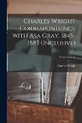 Charles Wright Correspondence With Asa Gray, 1845-1885 (inclusive); Wright to Gray