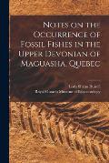 Notes on the Occurrence of Fossil Fishes in the Upper Devonian of Maguasha, Quebec