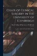 Chair of Clinical Surgery in the University of Edinburgh: Testimonials in Favour of John Chiene