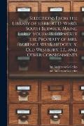 Selections From the Library of Herbert D. Ward, South Berwick, Maine, Early Volumes, Formerly the Property of Mrs. Florence Webb, Hedgerly, Old Westbu