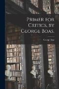 Primer for Critics, by George Boas.