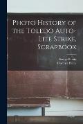 Photo History of the Toledo Auto-Lite Strike, Scrapbook