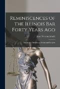 Reminiscences of the Illinois Bar Forty Years Ago: Lincoln and Douglas as Orators and Lawyers