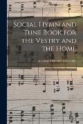Social Hymn and Tune Book for the Vestry and the Home