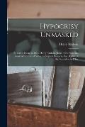 Hypocrisy Unmasked: in Letters From the Hon. Henry Baldwin, Judge of the Supreme Court of the United States, to Stephen Simpson, Esq., Edi