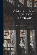 A Letter to a Political Economist: Occasioned by an Article in the Westminster Review on the Subject of Value
