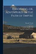 Eldorado, or, Adventures in the Path of Empire: Comprising a Voyage to California, via Panama, Life in San Francisco and Monterey, Pictures of the God