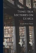 Tsing Hua Lectures on Ethics