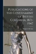 Publications of the Government of British Columbia, 1871-1947