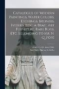 Catalogue of Modern Paintings, Water Colors, Etchings, Bronzes, Ivories, Bric-a-brac, Art Furniture, Rare Rugs, Etc. Belonging to Mr. N. Q. Pope