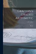Grafton's Graded Arithmetic [microform]: Book I