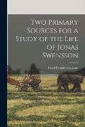 Two Primary Sources for a Study of the Life of Jonas Swensson
