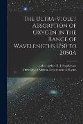 The Ultra-violet Absorption of Oxygen in the Range of Wavelengths 1750 to 2050A