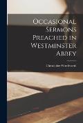 Occasional Sermons Preached in Westminster Abbey