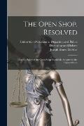 The Open Shop [microform]. Resolved: That the Policy of the Open Shop Should Be Adopted in the United States