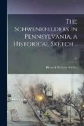 The Schwenkfelders in Pennsylvania, a Historical Sketch ..; 13